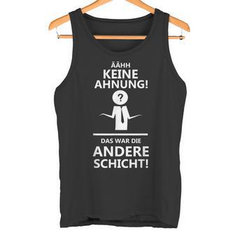 Ahhh Keine Ahnung Das War Die Andere Layer Tank Top - Seseable