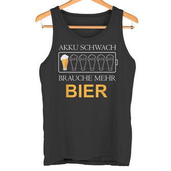 Akku Schwach Brauche Mehr Bier Tank Top - Geschenkecke