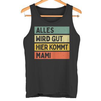 Alles Wird Gut Hier Kommt Mami Retrointage First Name Tank Top - Geschenkecke