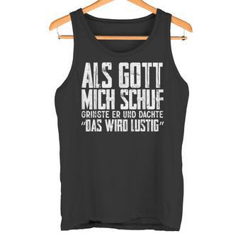 Als Gott Mich Schuf Grinste Sarcasm Tank Top - Geschenkecke