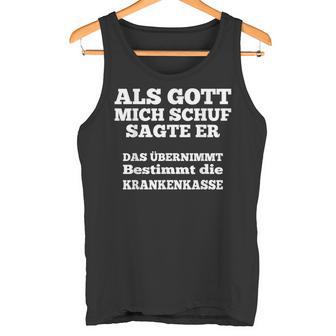 Als Gott Mich Schuf Sagte Er Das Übernimmt Die Krankenkasse Tank Top - Seseable