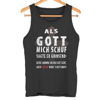 Als Gott Mich Schuf Sagte Er Grinsend Tank Top - Geschenkecke