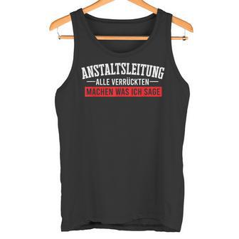 Anstaltleitungerrückte Macht Department Manager Mad House Tank Top - Geschenkecke