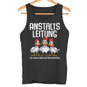 Anstaltsleitung Alle Hühner Hörauf Mein Kommando Tank Top - Geschenkecke