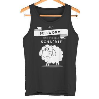 Auf Pellworm Sind Wir Alle Scharf Tank Top - Geschenkecke