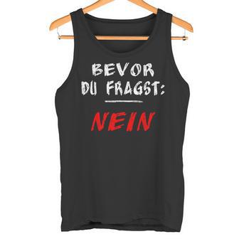 Bevor Du Frag Nein Nö Tank Top - Geschenkecke