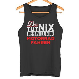 Biker Der Tut Nix Der Will Nur Motorrad Fahren Der Tut Nix S Tank Top - Seseable