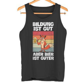 Bildung Ist Gut Aber Bier Ist Guter Biertrinker Fox Tank Top - Geschenkecke