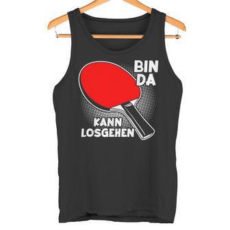 With Bin Da Kann Losgehen Table Tennis Player Tank Top - Geschenkecke