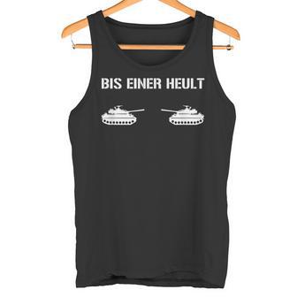 Bis Einer Heult Panzer S Tank Top - Geschenkecke