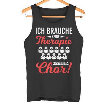 Brauche Keine Therapie Singe Im Choir Singer Tank Top - Geschenkecke