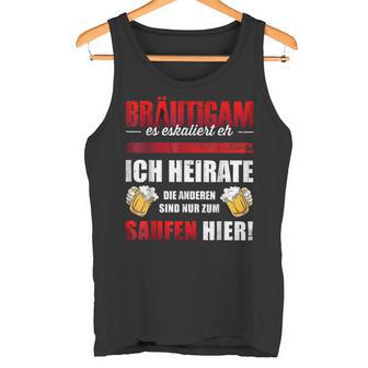 Bräutigam Es Escaliert Eh Ich Heirate Die Saugen Hier Tank Top - Geschenkecke