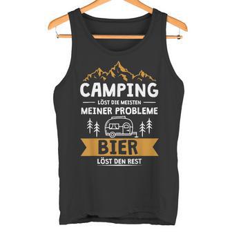 Camping Solves Die Meisten Meiner Probleme Bier Solves Den Rest Tank Top - Geschenkecke