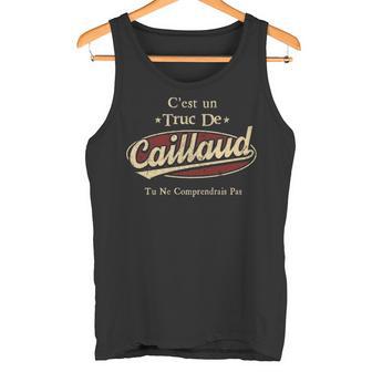 C'est Un Truc De Caillaud Tu Ne Comprendrais Pas Avec Nom Personnalisé Tank Top - Thegiftio UK