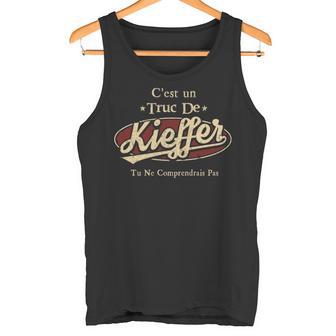 C'est Un Truc De Kieffer Tu Ne Comprendrais Pas Avec Nom Personnalisé Tank Top - Thegiftio UK