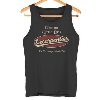 C'est Un Truc De Lecarpentier Tu Ne Comprendrais Pas Avec Nom Personnalisé Tank Top - Thegiftio UK