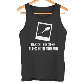 Das Ist Ein Sehr Altes Fotoon Mir Sarcasm Joke Tank Top - Geschenkecke