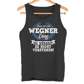 Das Ist Ein Wegner Ding Du Würdest Es Nicht Understand Tank Top - Geschenkecke