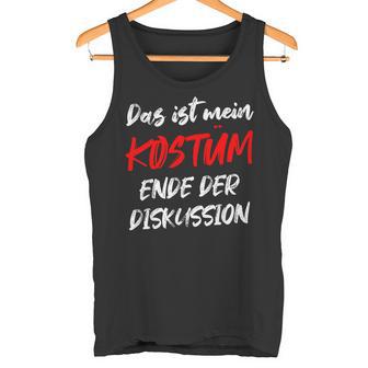 Das Ist Mein Kostüm Ende Der Diskussion Carnival Outfit Tank Top - Geschenkecke