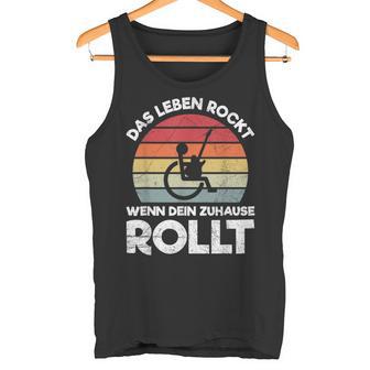 Das Leben Rockt Wenn Dein Zuhause Rollen Wheelchair Saying S Tank Top - Geschenkecke