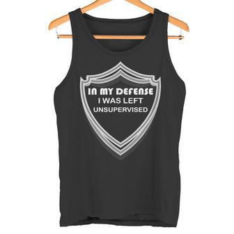 In My Defense I Was Left Unsupervised Tank Top - Monsterry