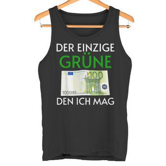 Der Einzige Grüne Den Ich Wirklich Mag 100 Euroschein Tank Top - Geschenkecke