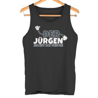 Der Jürgen Macht Das Schon Tank Top - Geschenkecke