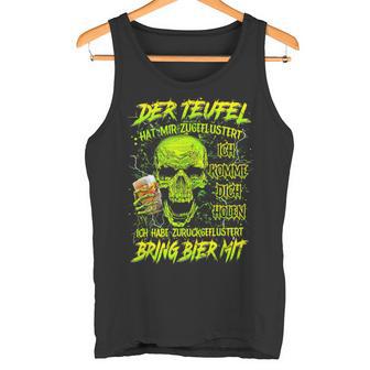 Der Teufel Hat Mir Geflüstert Ich Komme Dich Holen Ich Have Tank Top - Geschenkecke