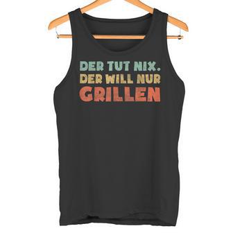 Der Tut Nix Der Will Nur Grillen Tank Top - Geschenkecke