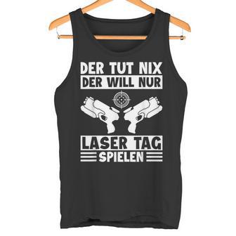 Der Tut Nix Der Will Nur Lasertag Spielen Player Laser Tag Tank Top - Geschenkecke