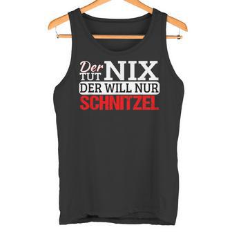 Der Tut Nix Der Will Nur Schnitzel Schnitzelliebe Tank Top - Geschenkecke