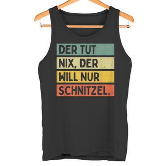 Der Tut Nix Der Will Nur Schnitzel Tank Top - Geschenkecke