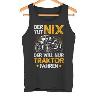 Der Tut Nix Der Will Nur Tractor Fahren Der Tut Nix Der Will Nur Tank Top - Geschenkecke