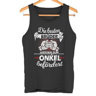 Die Besten Brüder Werden Zum Onkel Beförderen The Best Brothers Are In Tank Top - Geschenkecke