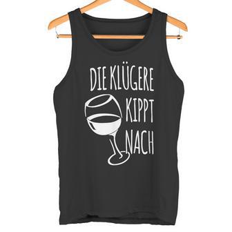 Die Klügere Kippt Nach Slogan S Tank Top - Geschenkecke