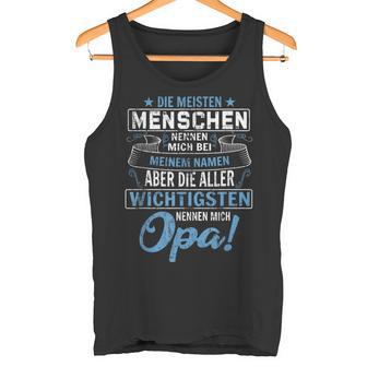 Die Meisten Menschen Nennen Mich Bei Mein Namen Opa Tank Top - Geschenkecke