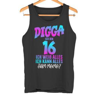 Digga Ich Bin 16 Ich Weiß Alles 16 Jahre Alt 16Th Birthday Tank Top - Geschenkecke