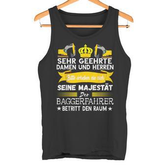 Digger Driver Majesty Digger Drivers Saying S Tank Top - Geschenkecke