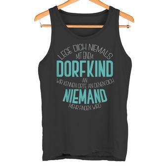 Dorfkind Lege Dich Niemals Mit Einem Dorfkind An Tank Top - Geschenkecke