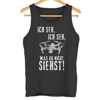 Drohnen Ich Seh Ich Seh Tank Top - Geschenkecke