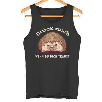 Drück Mich Wenn Du Dich Traust Tank Top - Geschenkecke