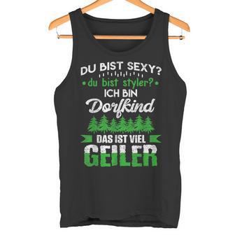 Du Bist Sexy Du Bist Styler Ich Bin Dorfkindiel Geiler Tank Top - Geschenkecke