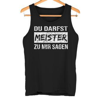 Du Darfst Meister Zu Mir Sagen Tank Top - Geschenkecke