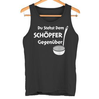 Du Stehst Dem Schreper Tank Top - Geschenkecke