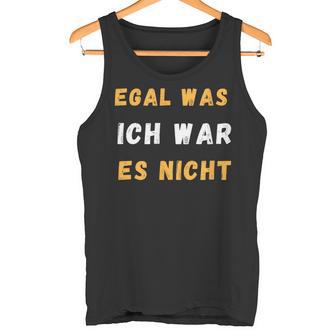 Egal Was Ich War Es Nicht Tank Top - Geschenkecke