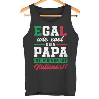 Egal Wie Cool Dein Papa Ist Meiner Ist Italian Tank Top - Geschenkecke