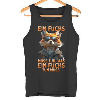 Ein Fuchs Muss Tun Was Fuchs Don Muss Füchse Tank Top - Geschenkecke