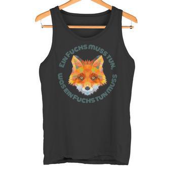 Ein Fuchs Muss Tun Was Ein Fuchs Tun Muss Tank Top - Geschenkecke