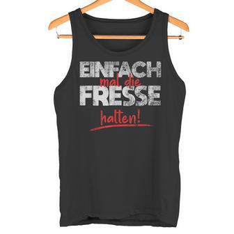 Einfach Mal Die Fresse Halten Simply Mal Die Fresse Halten Tank Top - Geschenkecke