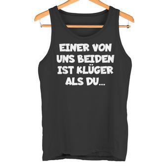 Einon Uns Beiden Ist Klüger Als Du” Tank Top - Geschenkecke